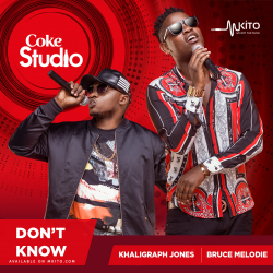 Coke Studio Africa - Don't Know - Khaligraph Jones and Bruce Melodie 