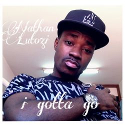 Nathan Lutozi - Nathan Lutozi - I Gotta  go ( produced by Cash Boss) 