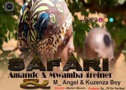 mwamba 4reiner - Amando & Mwamba4reiner &   M-Angel & Kuzenza Boy _ Safari  